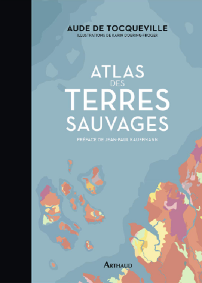 L A Librairie - Atlas des Terres sauvages d'Aude de Tocqueville (Arthaud) 2019